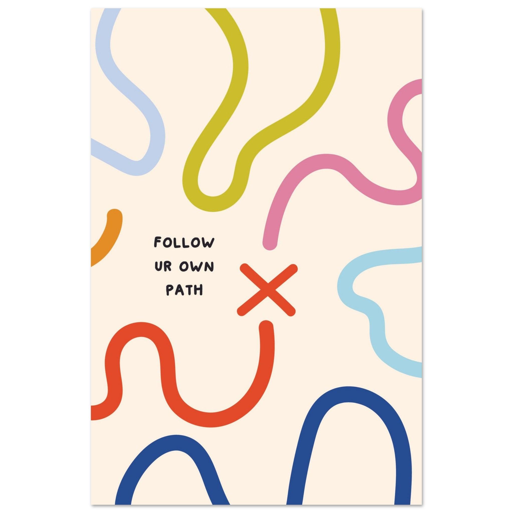 Follow Path - Fröhliche positive Poster - Printree.ch fröhlich, zeitgenössische kunst