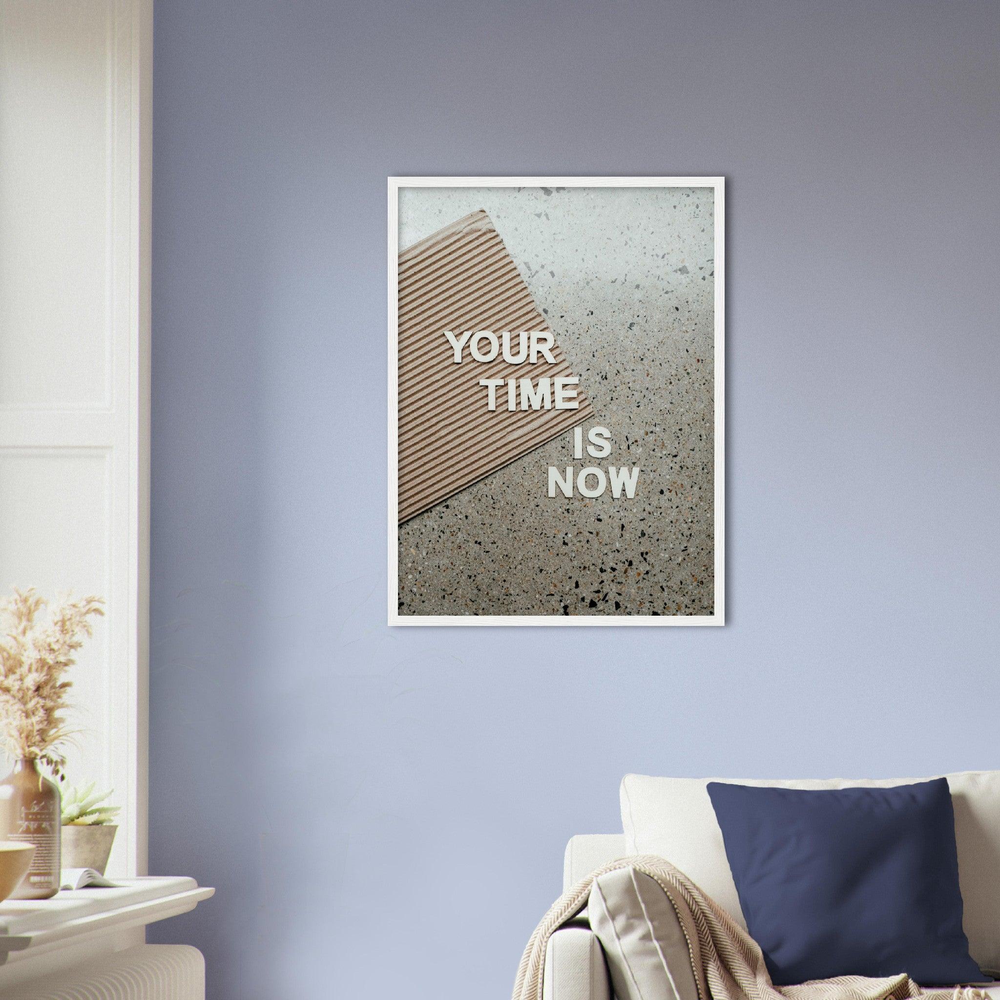 Your Time is Now / Deine Zeit ist jetzt - Printree.ch Fotografie, spruch, Text